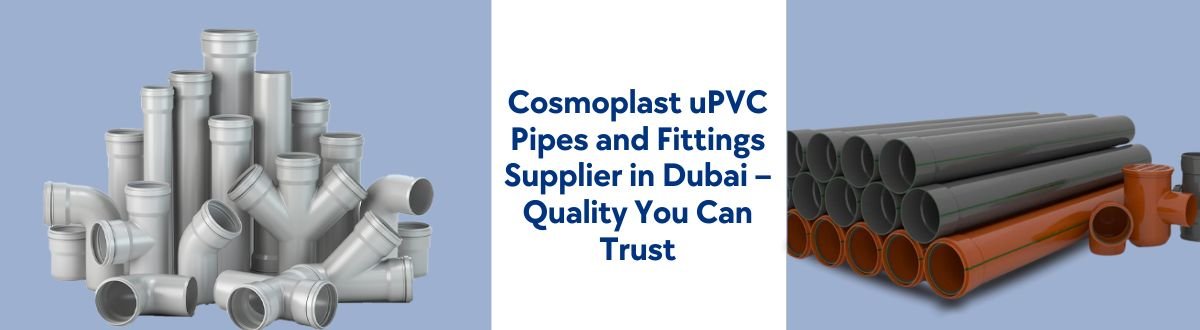 Cosmoplast uPVC Pipes And Fittings supplier UAE