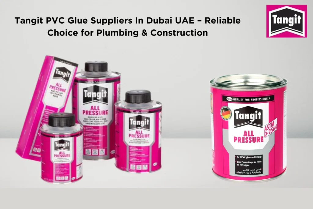 Tangit PVC Glue Suppliers In Dubai UAE